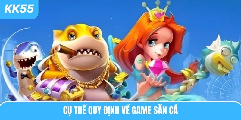 Cụ thể quy định về game săn cá
