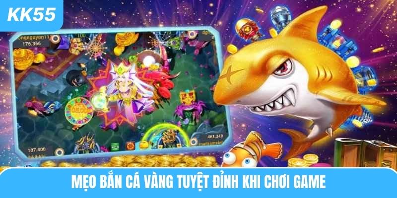 Mẹo bắn cá vàng tuyệt đỉnh khi chơi game
